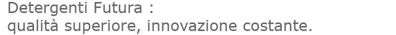 Detergenti Futura: qualit� superiore innovazione costante